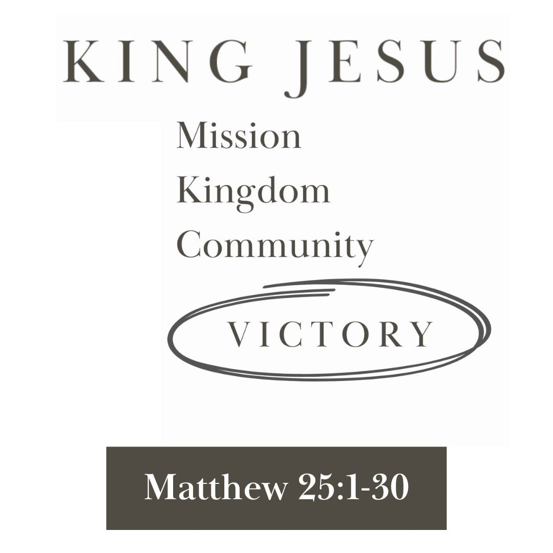 The Victory of Focused Faithfulness (Matthew 25:1-30)