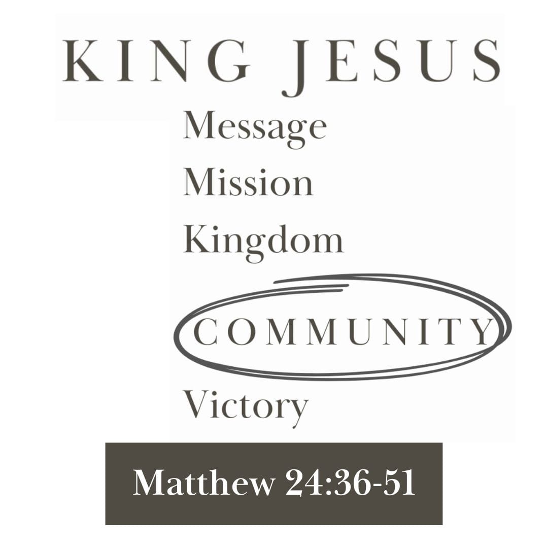 The Return of the King (Matthew 24:36-51)