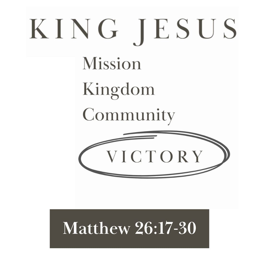 Kingdom Victory Stands Strong (Matthew 26:17-30) 👑 🎉