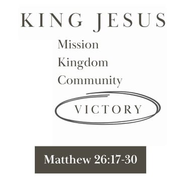 Kingdom Victory Stands Strong (Matthew 26:17-30) 👑 🎉