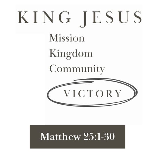 The Victory of Focused Faithfulness (Matthew 25:1-30)